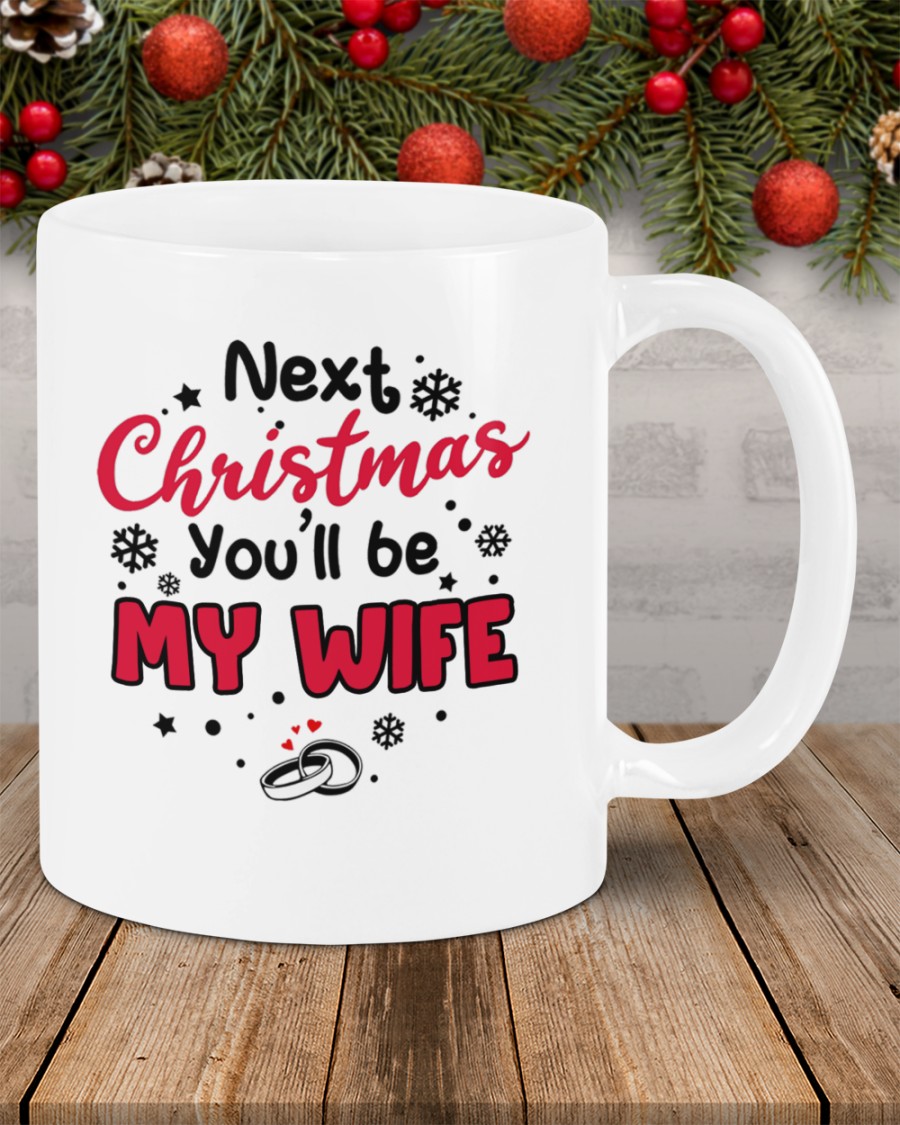 Last Christmas as my fiancee Next Christmas you will be my wife mug 5