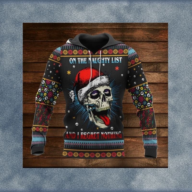 Oh the naughty list and i regret nothing skull christmas sweater Hoodie 3