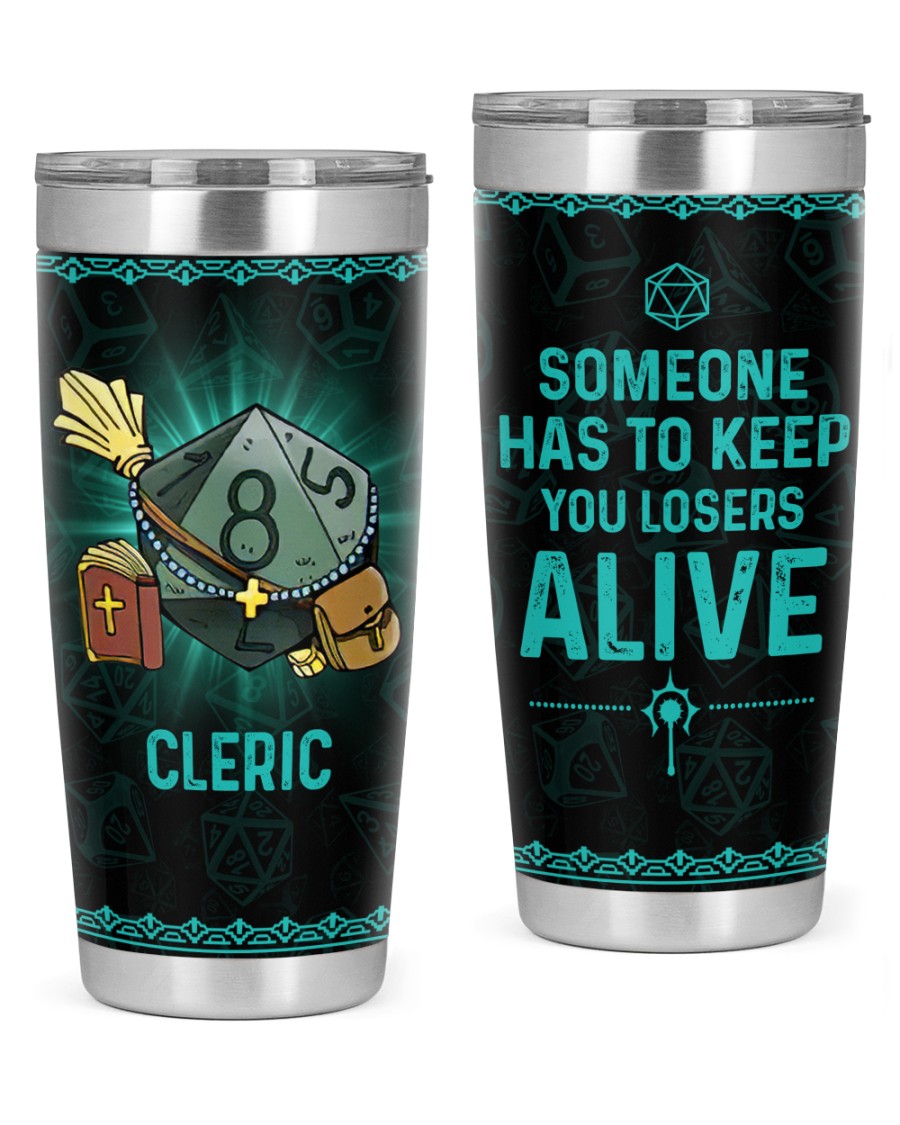 Dungeons and Dragons Cleric someone has to keep you losers alive Tumbler