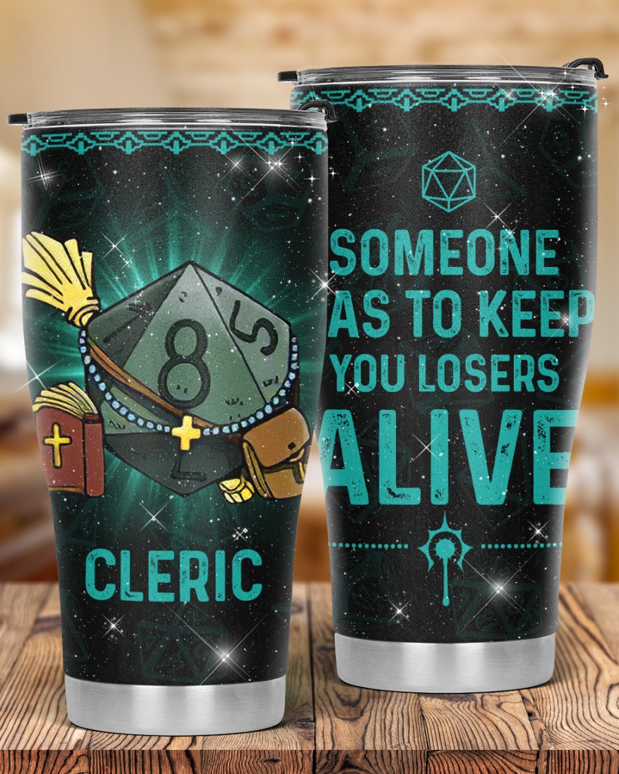 Dungeons and Dragons Someone has to keep you losers alive Cleric Tumbler 1 2 3 4
