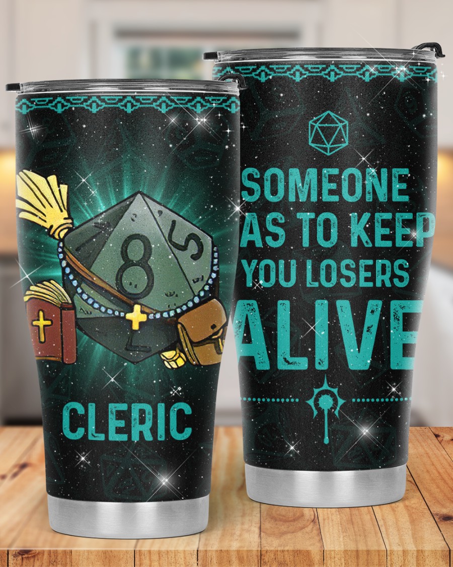Dungeons and Dragons Someone has to keep you losers alive Cleric Tumbler 1 2 3 4 5
