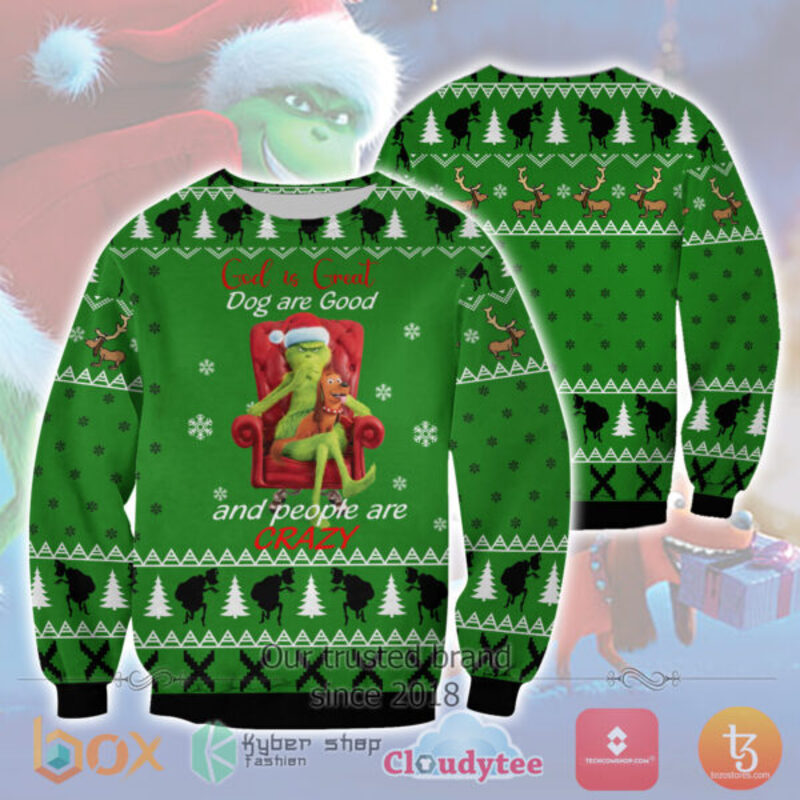 Grinch God Is Great Dog Are Good And People Are Crazy Christmas Sweater