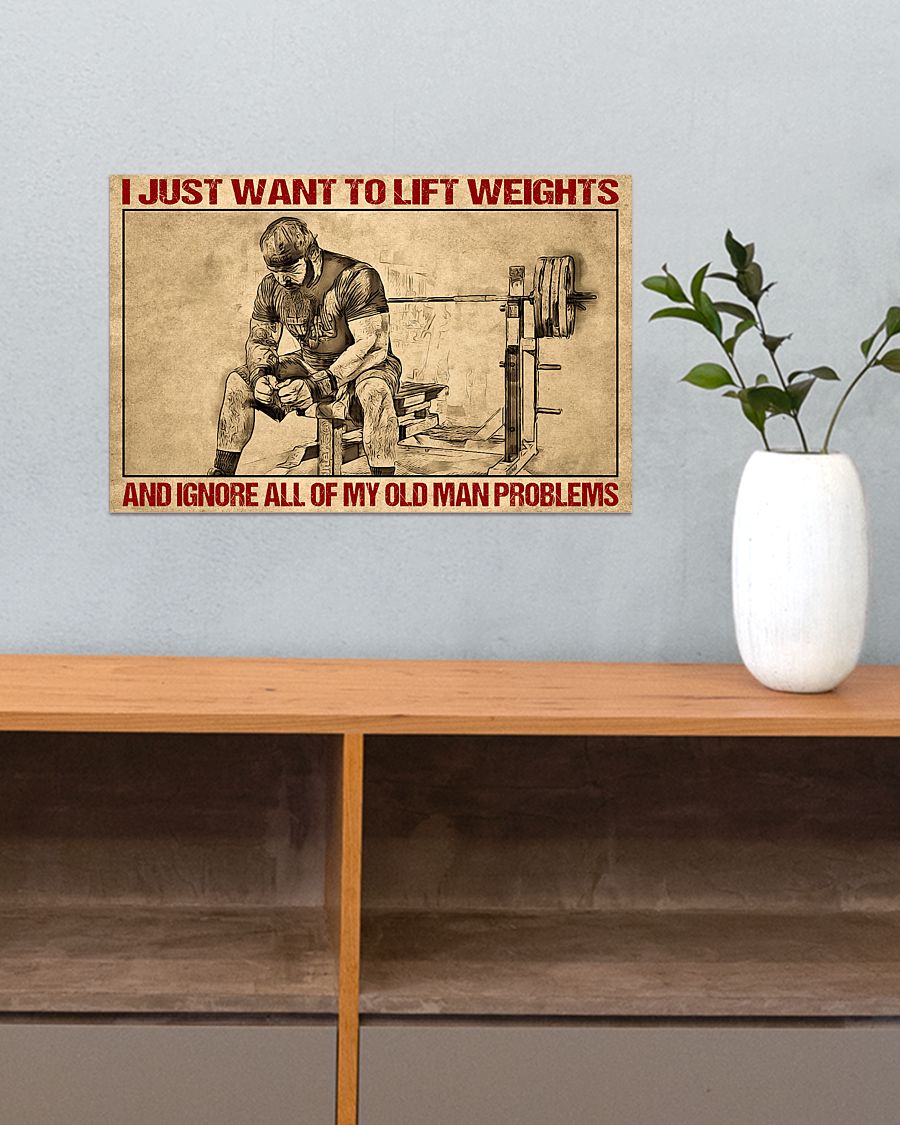 BEST Weightlifter I Just Want To Lift Weights And Ignore All Of My Old Man Problems poster 3 I Just Want To Lift Weights And Ignore All Of My Old Man Problems poster 2