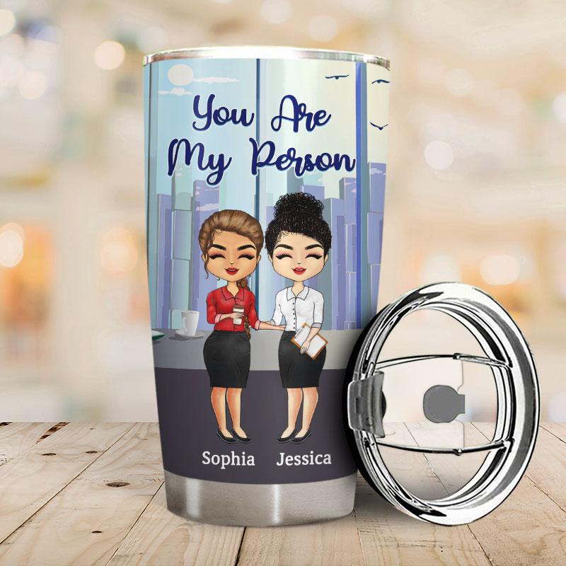 Colleagues Office Worker you are my person made us friends Personalized tumbler 3 Personalized Colleagues Office Worker you are my person made us friends tumbler 2