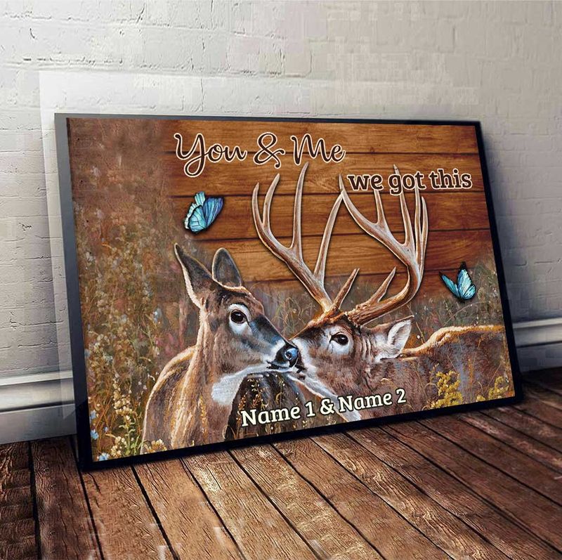 Personalized Deer Hunting You And Me We Got This Poster 2 Personalized Deer Hunting You And Me We Got This Poster 1