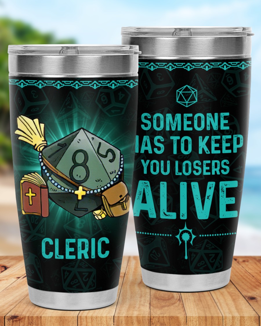 Someone has to keep you losers alive Cleric Dungeons and Dragons Tumbler 5 Someone has to keep you losers alive Cleric Dungeons and Dragons Tumbler 1 2 3 4