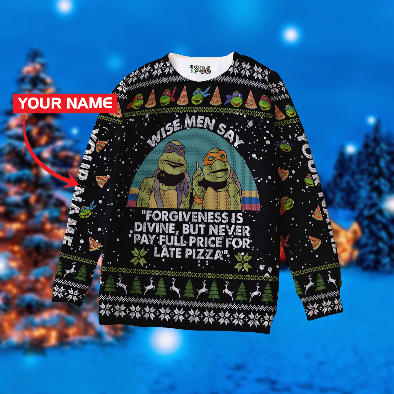 HOT Personalized Teenage Mutant Ninja Turtles Movie Wise Men Say Forgiveness Is Divene But Never Pay Full Proce For Late Pizza Sweater 2 Teenage Mutant Ninja Turtles Wise Men Say Forgiveness Is Divene But Never Pay Full Proce For Late Pizza Personalized Custom 3D All Over Printed Ugly Sweater 1