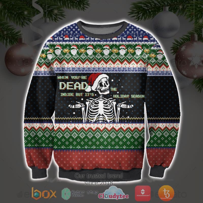 HOT When Youre Dead Inside But Its The Holiday Season Xmas Sweater 5 When Youre Dead Inside But Its The Holiday Season Christmas Sweater