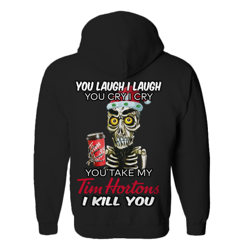 You take my Tim Hortons I kill you jersey shirt, hoodie 4 You take my Tim Hortons I kill you shirt hoodie 4