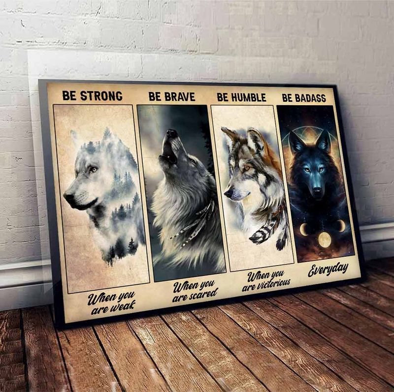 Be Strong Be Brave Be Humble Be Badass Wolf poster, canvas 3 regular 8