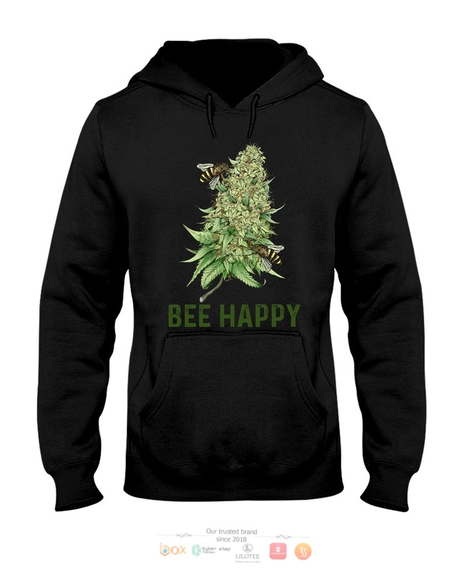 Bee Happy Cannabis Love shirt hoodie