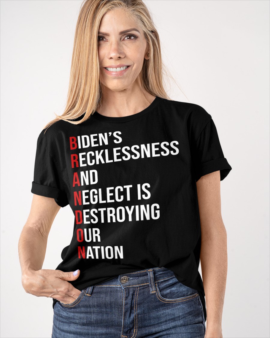 Bidens Recklessness and Neglect is Destroying our Nation shirt hoodie 1 2