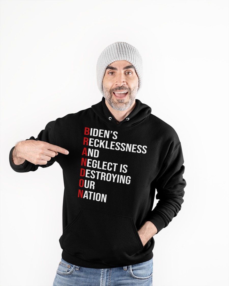Biden's Recklessness and Neglect is Destroying our Nation shirt, hoodie 5 Bidens Recklessness and Neglect is Destroying our Nation shirt hoodie 2 1