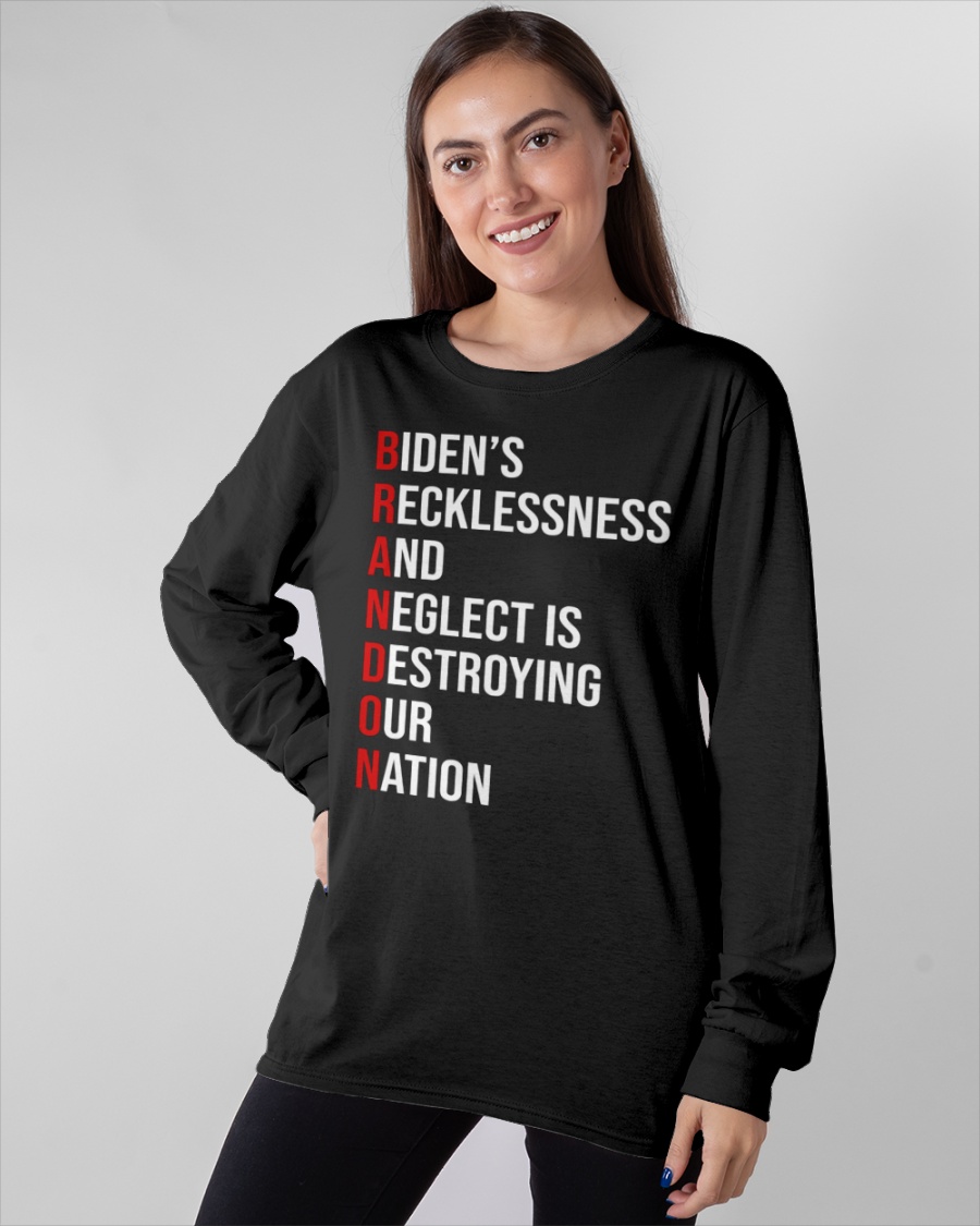Biden's Recklessness and Neglect is Destroying our Nation shirt, hoodie 4 Bidens Recklessness and Neglect is Destroying our Nation shirt hoodie 3 2