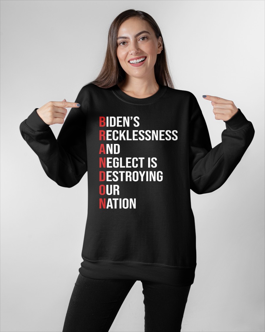 Biden's Recklessness and Neglect is Destroying our Nation shirt, hoodie 2 Bidens Recklessness and Neglect is Destroying our Nation shirt hoodie 4 2