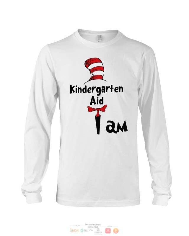 Cat in the hat I am Kindergarten Aid shirt hoodie 1 2 3