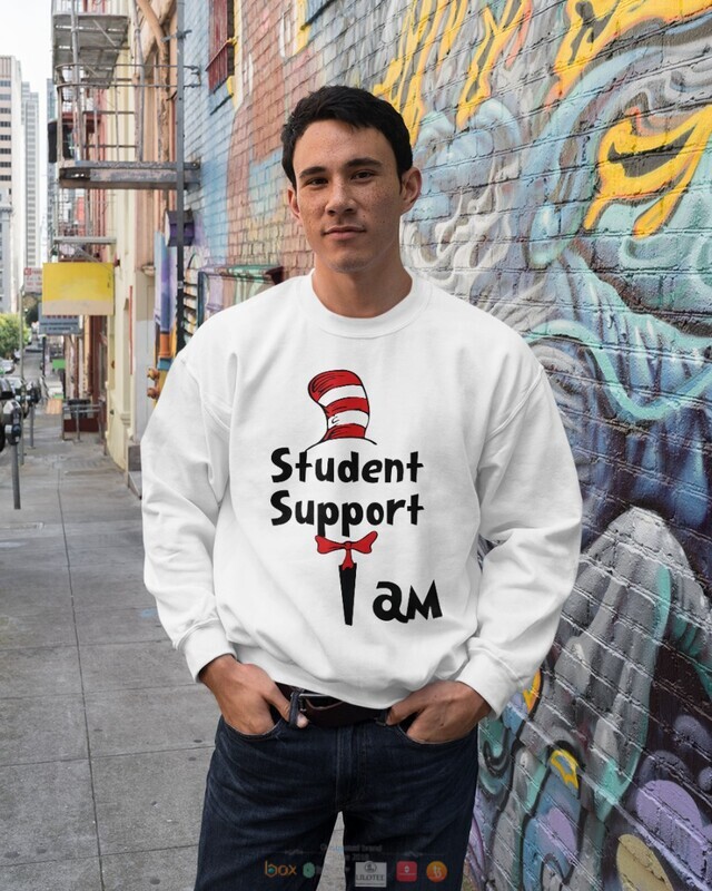 I am Student Support Dr Seuss Cat in the hat hoodie, shirt 7 Cat in the hat I am Student Support shirt hoodie 1 2 3 4 5 6