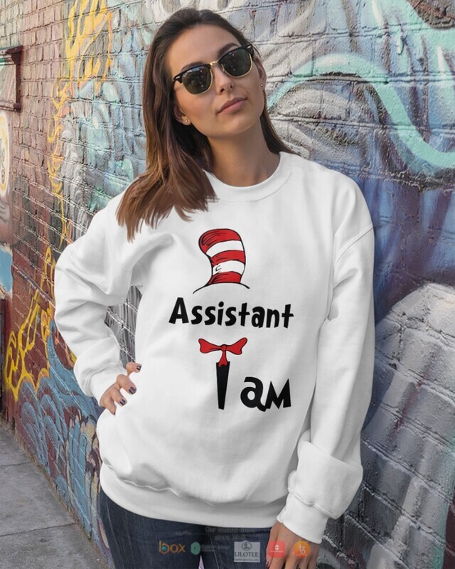 Dr Seuss Cat in the Hat Assistant I am shirt hoodie 1 2