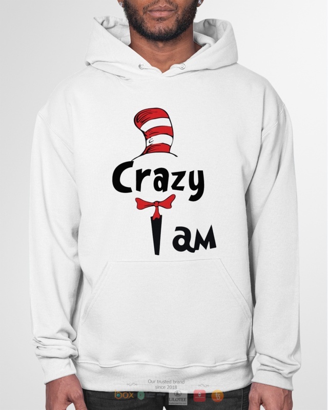 Dr Seuss Cat in the Hat Crazy I am shirt, hoodie 1 Dr Seuss Cat in the Hat Crazy I am shirt hoodie