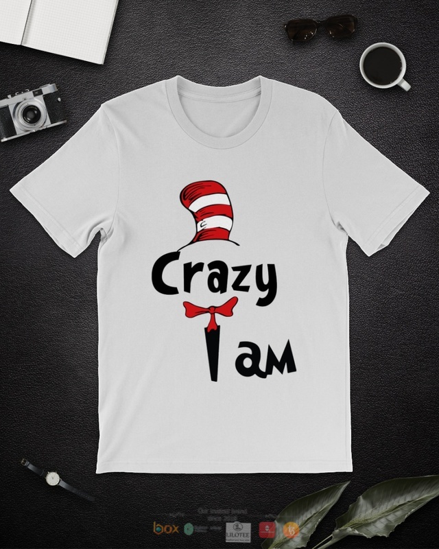 Dr Seuss Cat in the Hat Crazy I am shirt, hoodie 9 Dr Seuss Cat in the Hat Crazy I am shirt hoodie 1 2 3 4 5 6 7 8