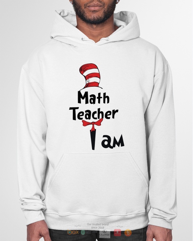 Dr Seuss Cat in the Hat Math Teacher I am shirt, hoodie 6 Dr Seuss Cat in the Hat Math Teacher I am shirt hoodie 1 2 3 4 5