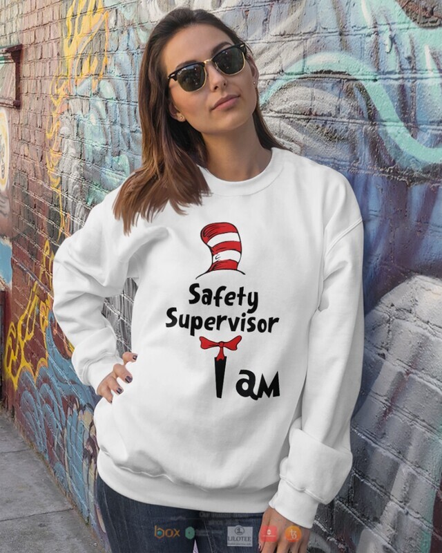 Dr Seuss Cat in the Hat Safety Supervisor I am shirt, hoodie 4 Dr Seuss Cat in the Hat Safety Supervisor I am shirt hoodie 1 2 3