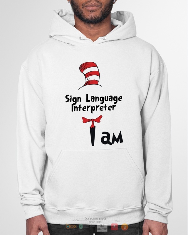 Dr Seuss Cat in the Hat Sign language interpreters I am shirt, hoodie 8 Dr Seuss Cat in the Hat Sign language interpreters I am shirt hoodie 1 2 3 4 5 6 7