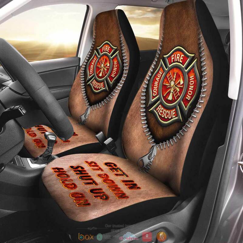 Firefighter Get In Sit Down Shut Up Hold On Car Seat cover 9 Firefighter Get In Sit Down Shut Up Hold On Car Seat cover