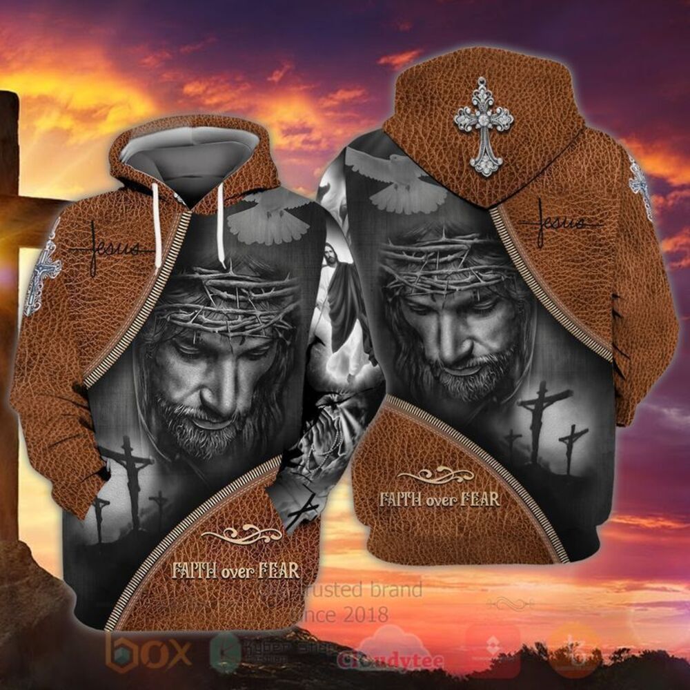 BEST Jesus Christ Faith Over Fear 3D All Over Printed Hoodie, Shirt 2 Jesus Christ Faith Over Fear 3D Hoodie Shirt 1