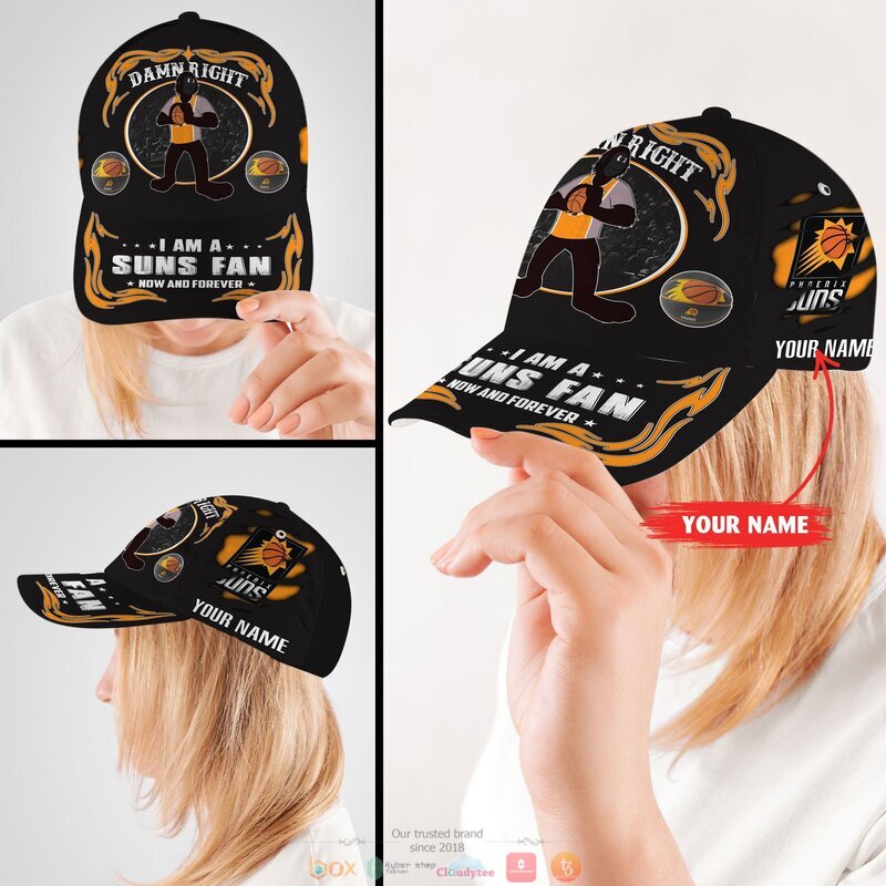 Personalized Damn Right I am a Phoenix Suns fan now and forever custom cap 1