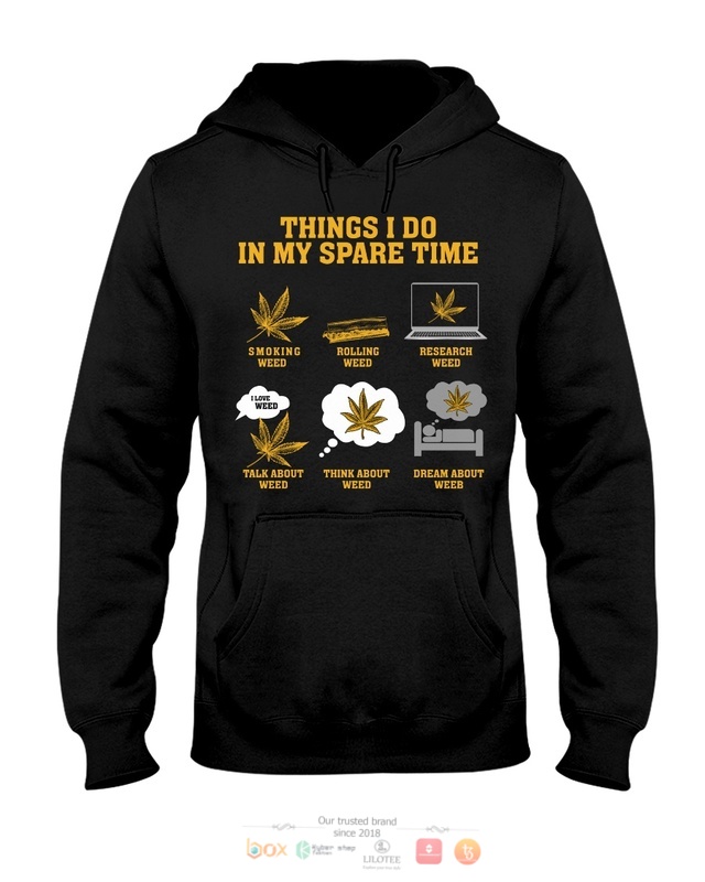 Things I Do In My Spare Time Smoking Weed shirt hoodie 1 2 3 4