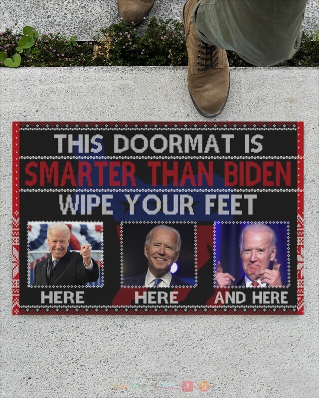 This doormat is smarter than Biden wipe feet here Doormat 12 This doormat is smarter than Biden wipe feet here Doormat