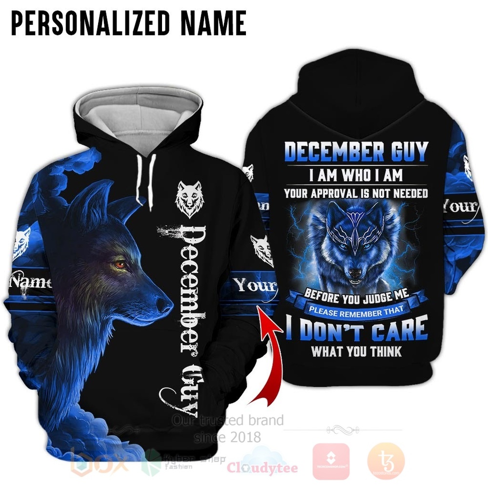 Wolf December Guy I Am Who I Am Personalized 3D Hoodie Shirt