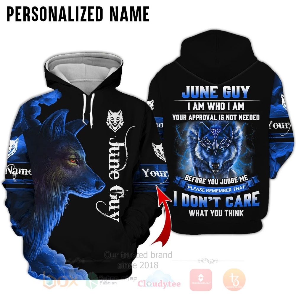 Wolf June Guy I Am Who I Am Personalized 3D Hoodie Shirt