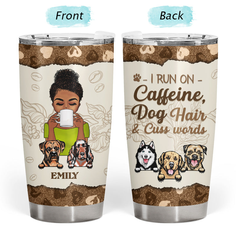 Personalized I Run On Caffein Dog Hair and cuss word tumbler