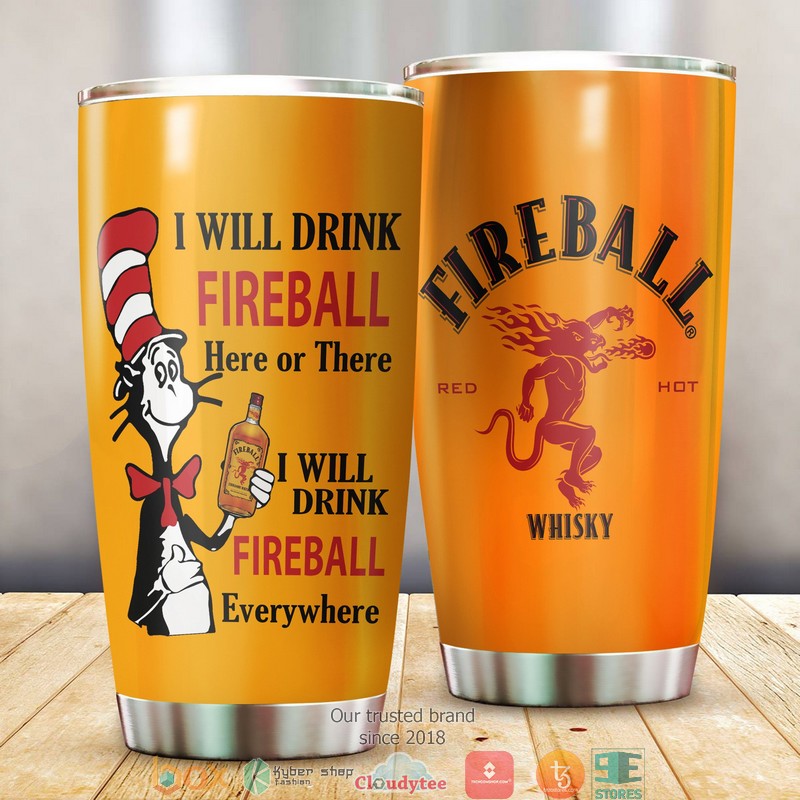 Dr Seuss Cat Here or There I will drink Fireball Cinnamon Whisky Tumbler 3 The Cat in the Hat Here or There I will drink Fireball Cinnamon Whisky Tumbler