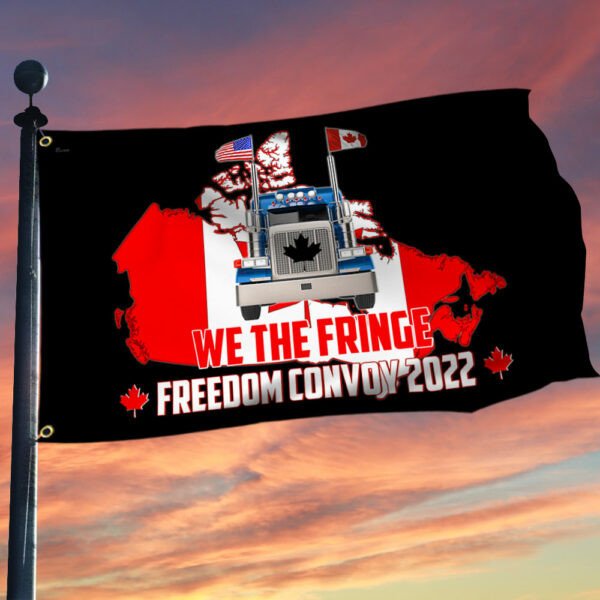 We Are Fringe Freedom Convoy 2022 Flag
