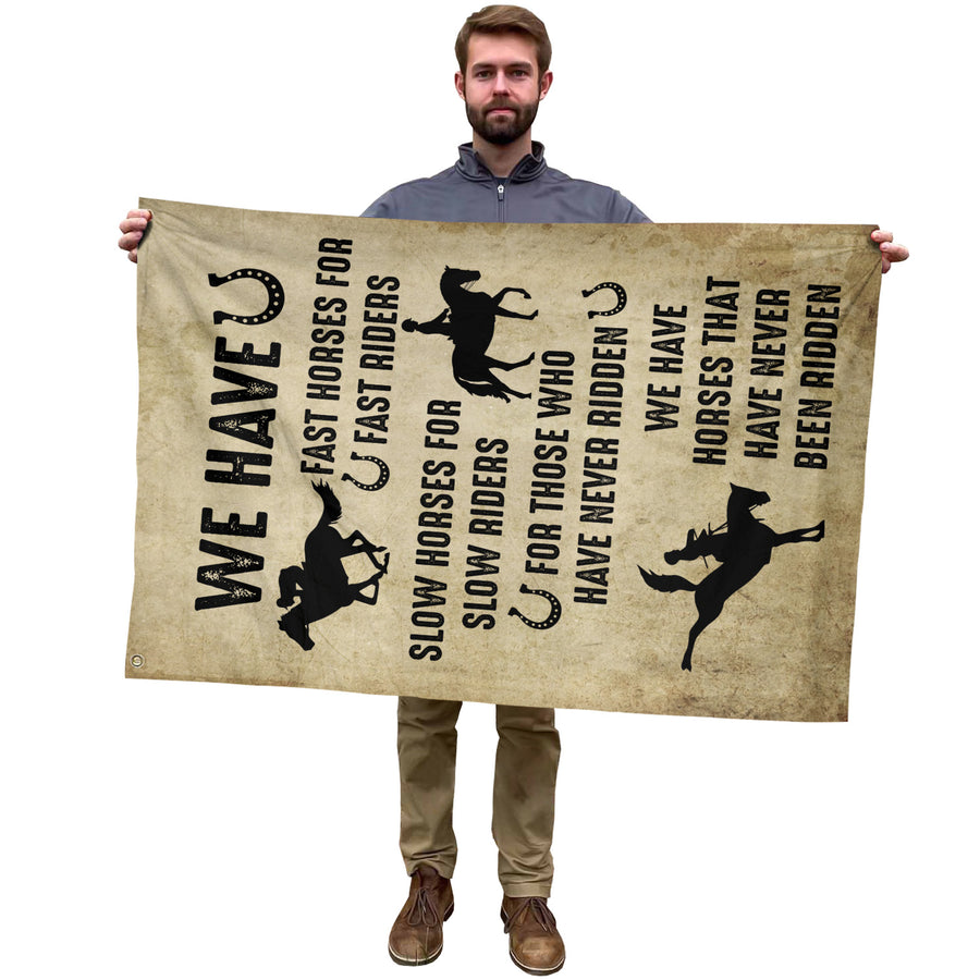 We have Fast Horses For Fast Riders Slow Horses For Slow Riders flag 1 2 3