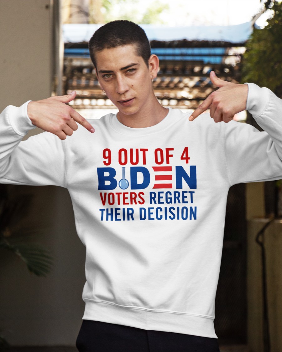 9 out of 4 Biden Voters Regret Their Decision 2d shirt, hoodie 3 regular 2