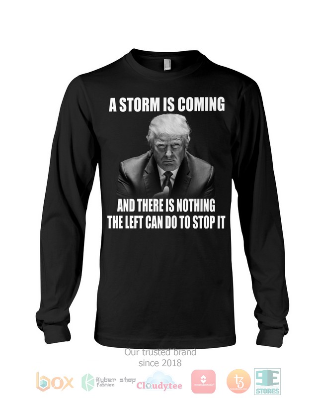 A storm is coming and There is nothing the left can do to stop it 2d shirt hoodie 1 2 3 4 5 6 7 8 9 10 11 12 13 14 15 16 17