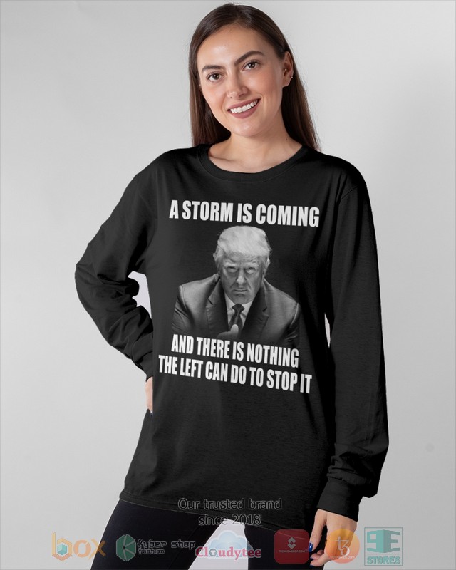 A storm is coming and There is nothing the left can do to stop it 2d shirt hoodie 1 2 3 4 5 6 7 8 9 10 11 12 13 14 15 16 17 18