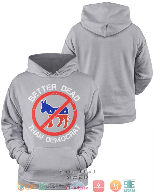 Better Dead than democrat 2d shirt, hoodie 6 Better Dead than democrat 2d shirt hoodie 1 2 3 4 5
