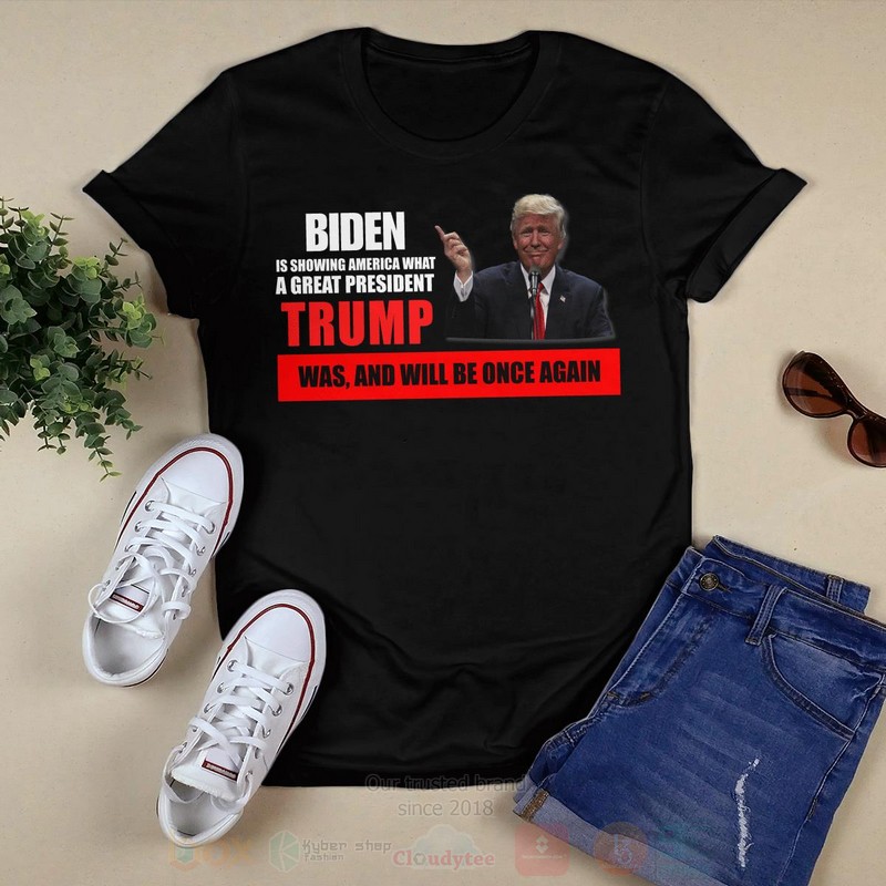 Biden Is Showing America What A Great President Trump Was And Will Be Once Again Long Sleeve Tee Shirt 1