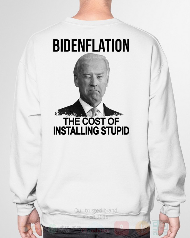 Bidenflation The Cost Of Installing Stupid 2D Hoodie Shirt 1 2 3 4 5 6 7 8 9 10 11 12 13 14 15 16 17 18 19 20 21 22 23