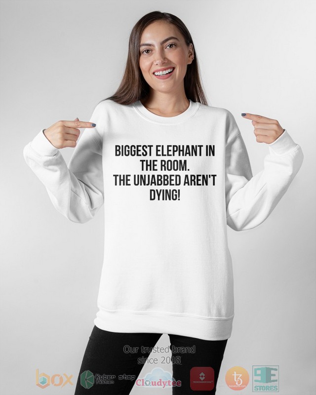 Bigget Elephant in the room The unjabbed arent dying 2d shirt hoodie 1 2 3 4 5 6 7 8 9 10 11 12 13 14 15 16 17 18 19 20 21 22 23 24 25