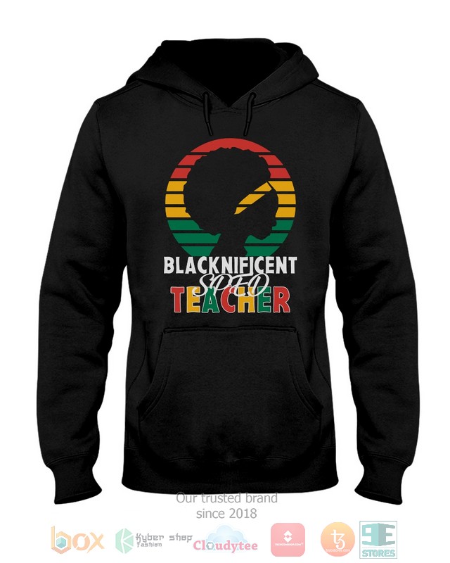 Blacknificient SPED Teacher 2d shirt hoodie 1 2 3 4 5 6 7 8 9 10