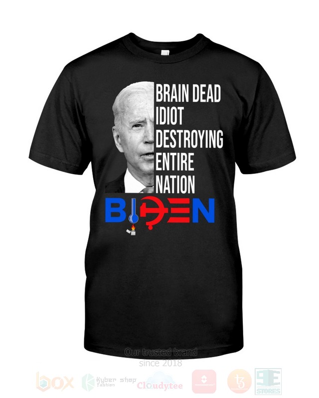 Brain Dead Idiot Destroying Entire Nation Biden 2D Hoodie Shirt