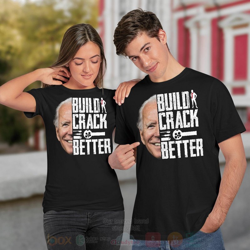 Build Crack Better Biden Long Sleeve Tee Shirt