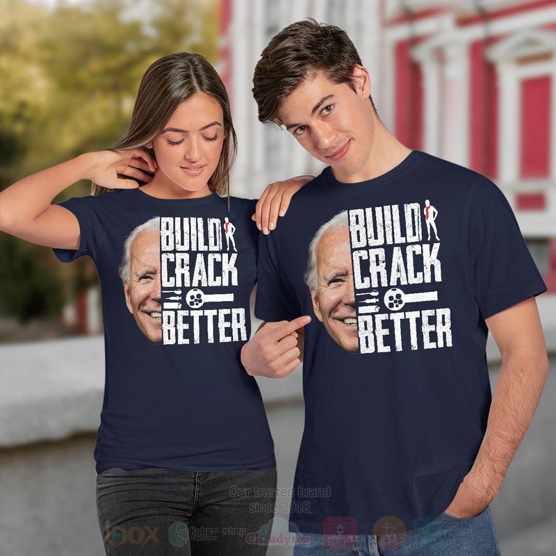 Build Crack Better Biden Long Sleeve Tee Shirt 1