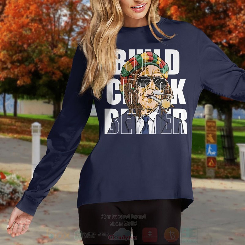 Build Crack Better Biden Old Long Sleeve Tee Shirt 1 2 3 4 5 6